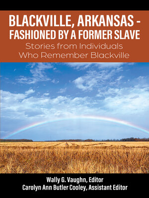 cover image of BLACKVILLE, ARKANSAS--FASHIONED BY a FORMER SLAVE